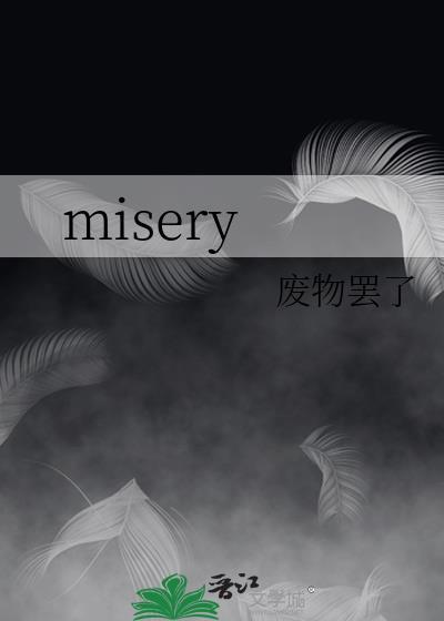 misery